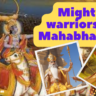 mighty warriors of Mahabharata